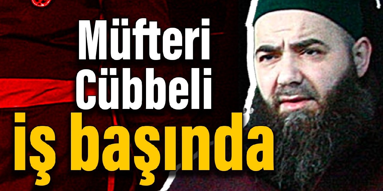 Müfteri Cübbeli iş başında