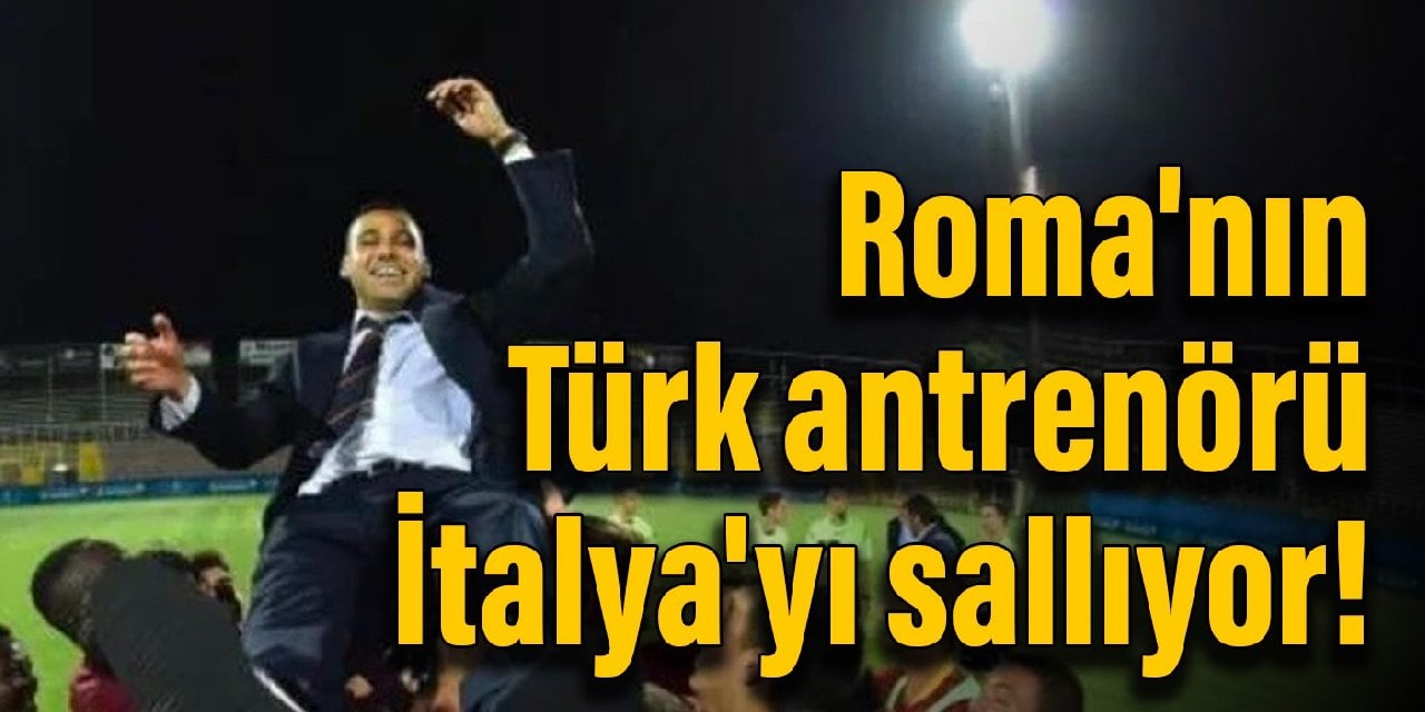 Roma'nın Türk antrenörü İtalya'yı sallıyor!