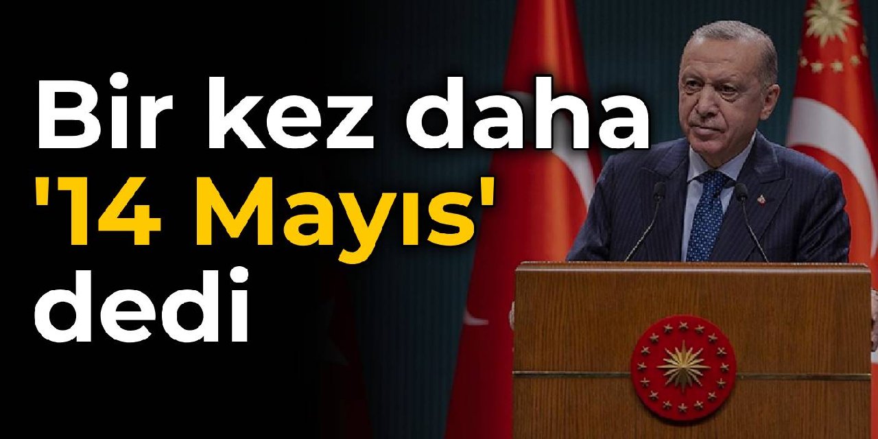 Erdoğan'dan seçim açıklaması: En uygun tarih 14 Mayıs