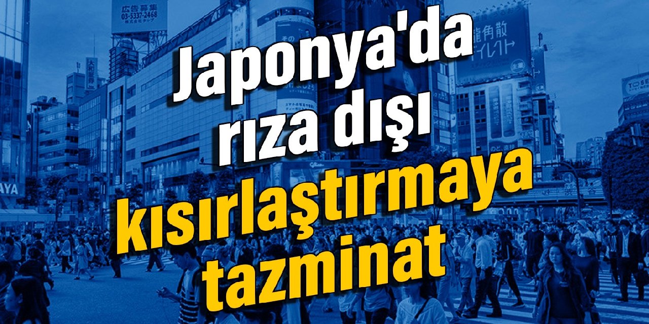 Japonya'da rıza dışı kısırlaştırmaya tazminat