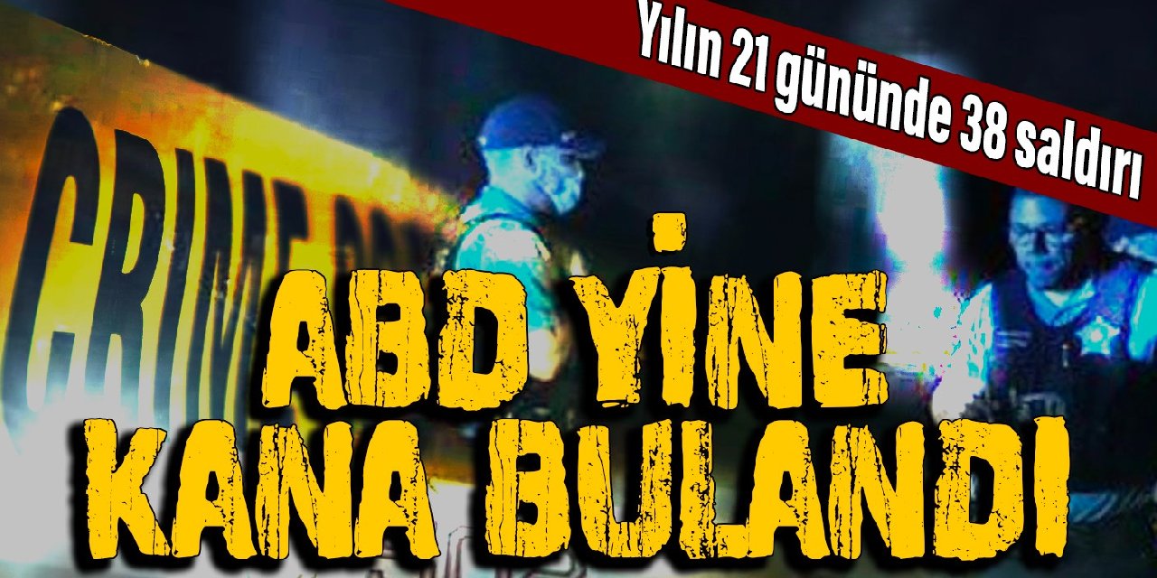 Yılın 21 gününde 38 saldırı: ABD yine kana bulandı