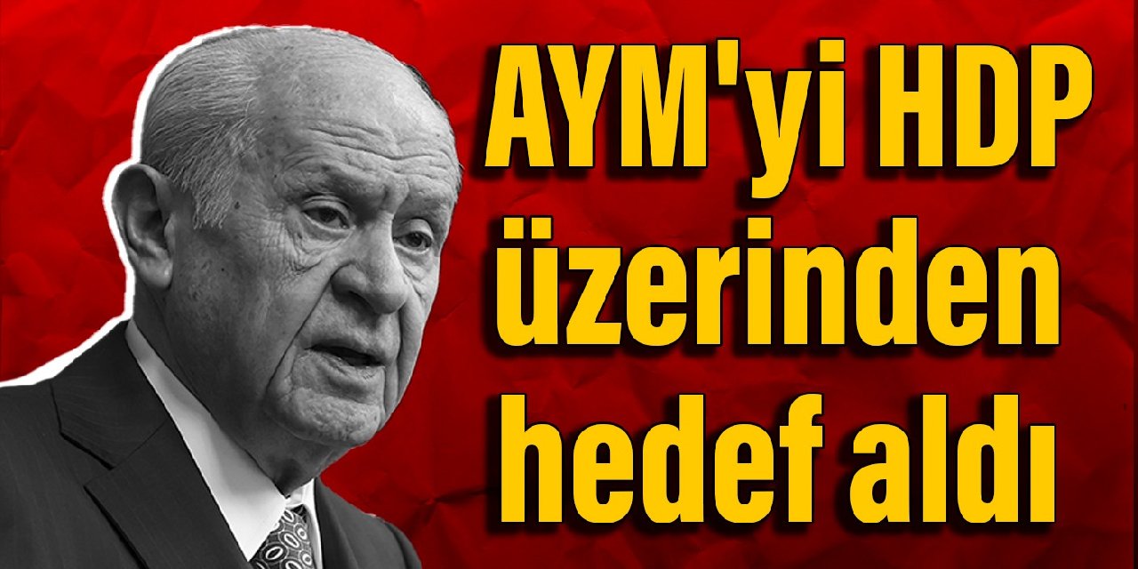 Bahçeli, AYM'yi HDP üzerinden hedef aldı