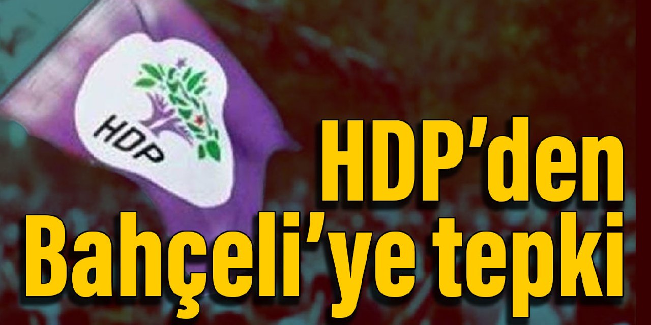 HDP’den Devlet Bahçeli’ye tepki