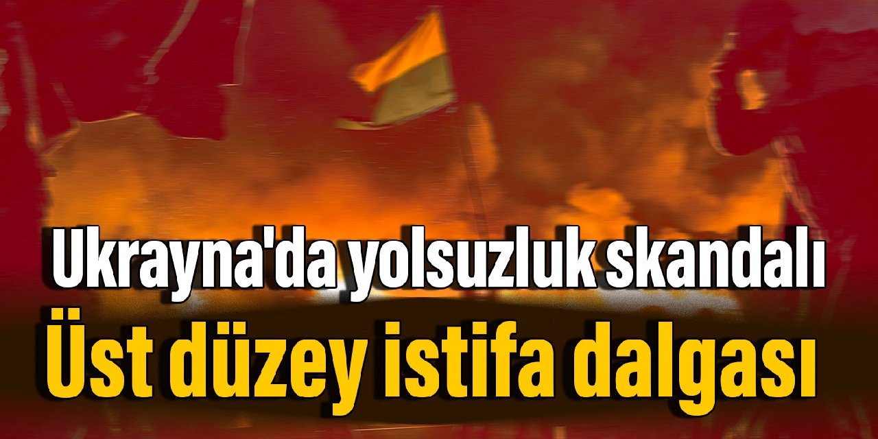 Ukrayna'da yolsuzluk skandalı: Üst düzey istifa dalgası