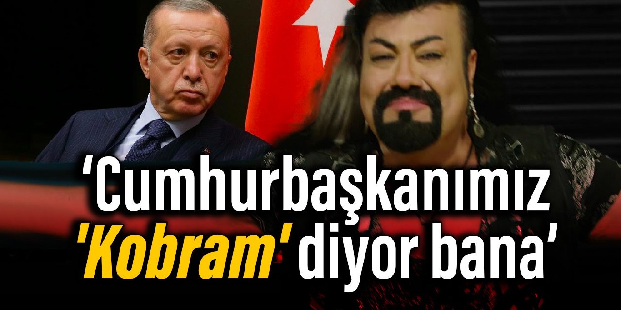 Kobra Murat: Cumhurbaşkanımız 'Kobram' diyor bana