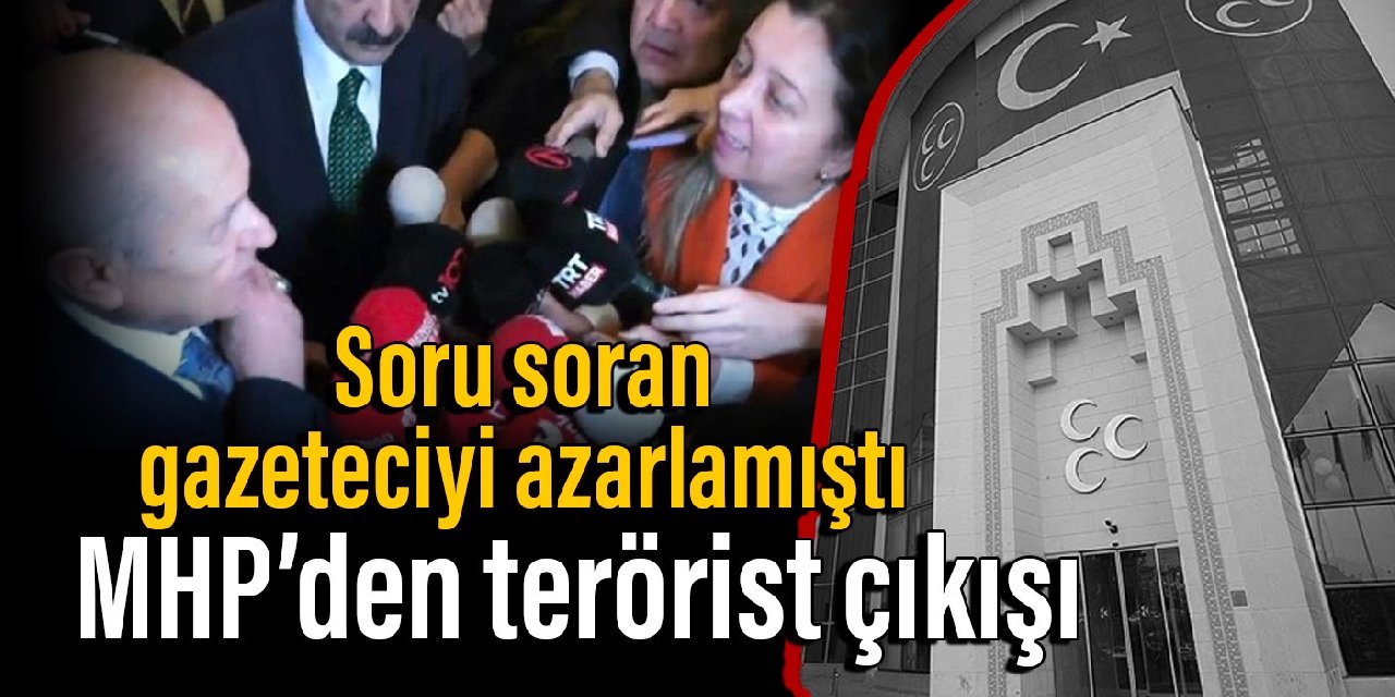 Bahçeli, soru soran gazeteciyi azarlamıştı: MHP'den 'terörist' çıkışı