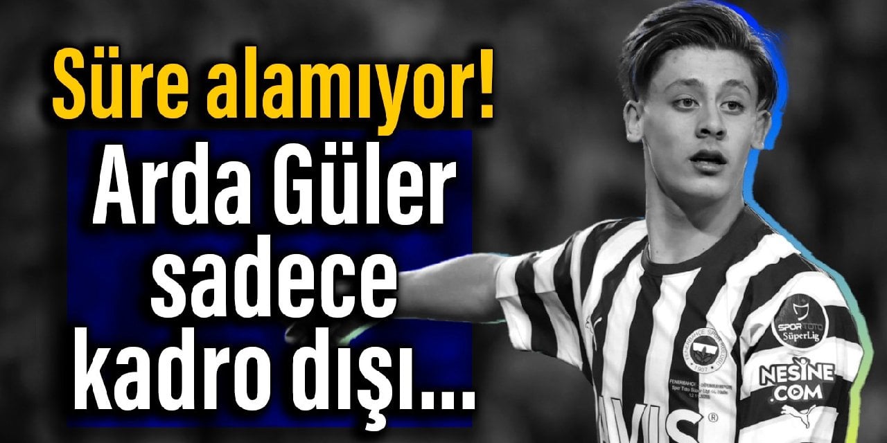 Süre alamıyor! Arda Güler sadece kadro dışı...