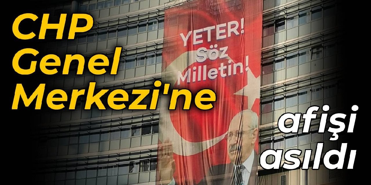 CHP Genel Merkezi’ne 'Yeter! Söz Milletin' afişi