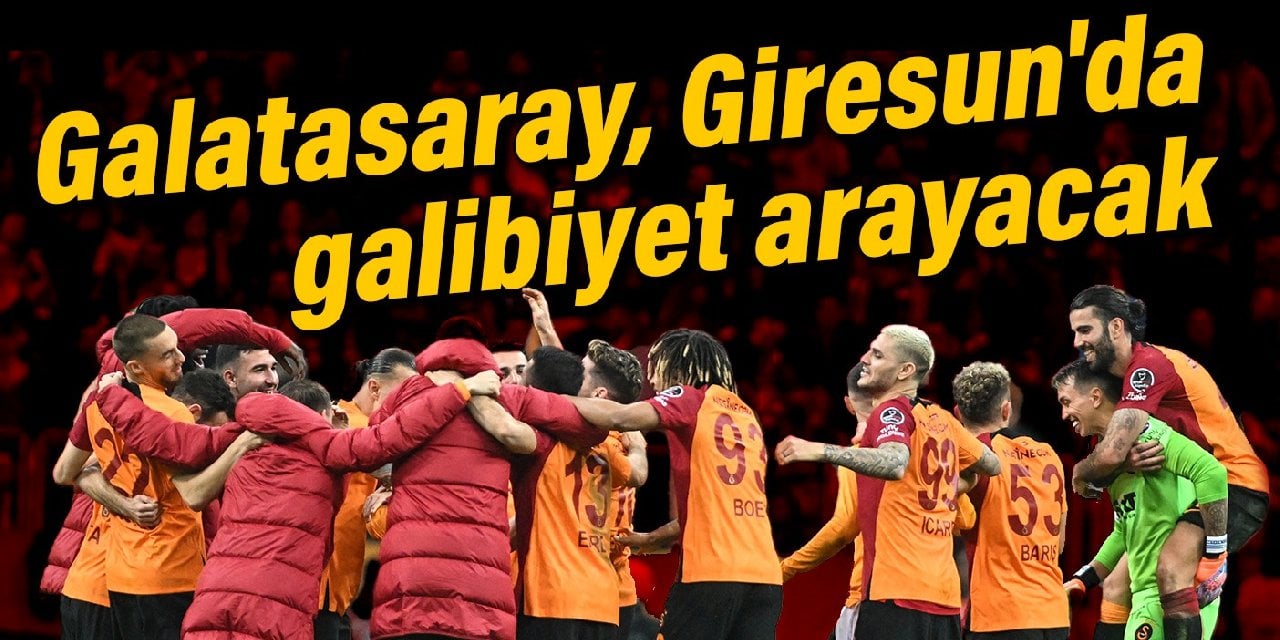 Galatasaray, Giresun'da galibiyet arayacak