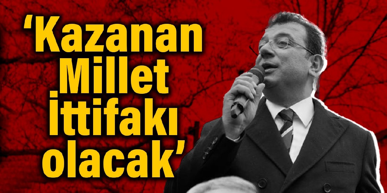 İmamoğlu: Kazanan Millet İttifakı olacak