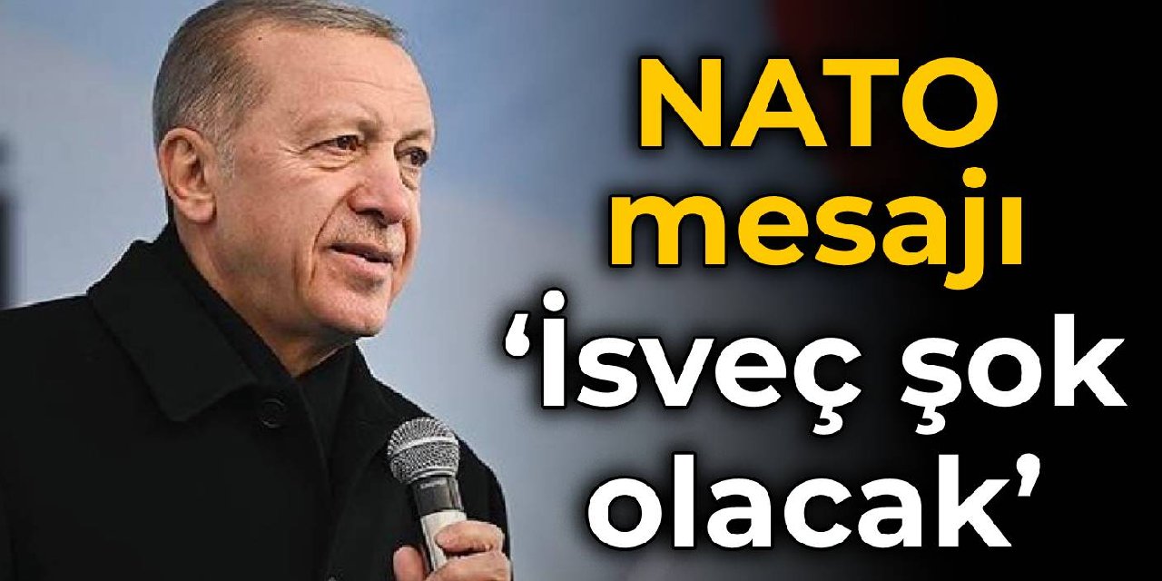 Erdoğan'dan NATO mesajı: İsveç şok olacak