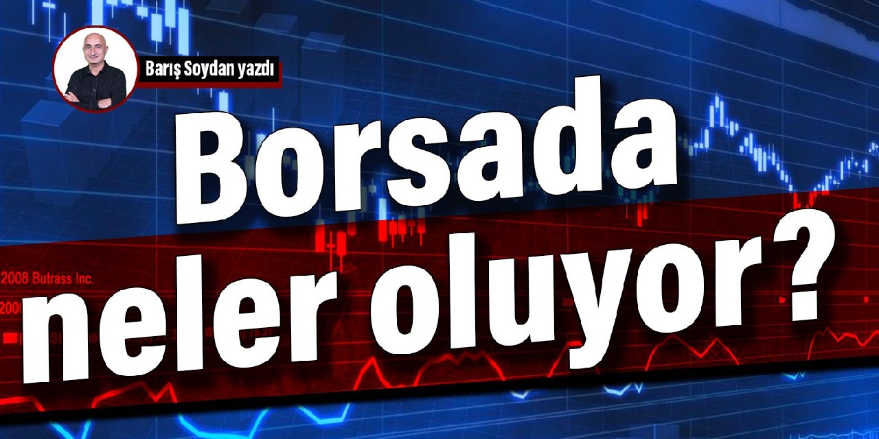 Borsada neler oluyor? (2)