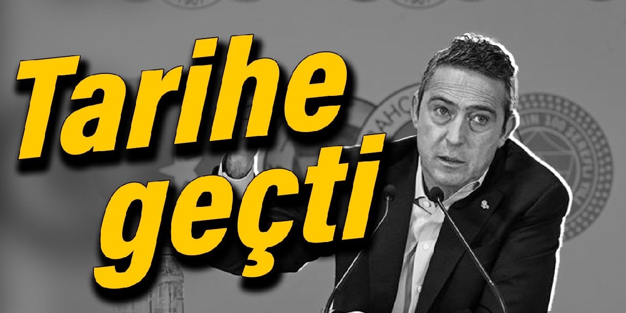 Ali Koç tarihe geçti