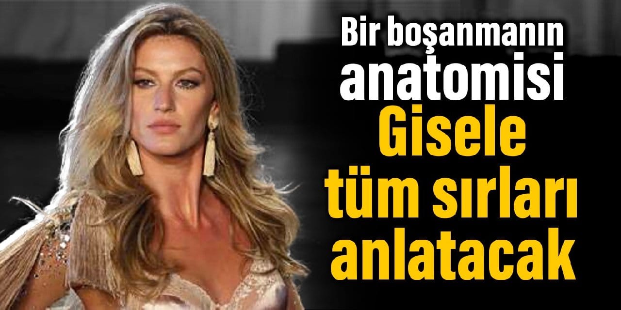 Podyumda fırtınalar estirirken kariyerine ara vermişti, Gisele tüm sırları anlatacak