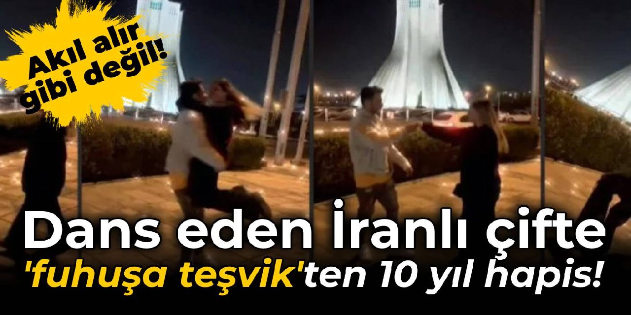 Sokakta dans eden İranlı çifte 'fuhuşa teşvik'ten 10 yıl hapis!