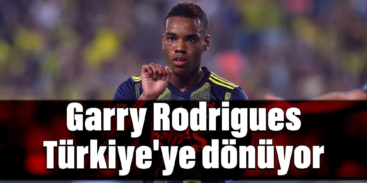 Garry Rodrigues Türkiye'ye dönüyor