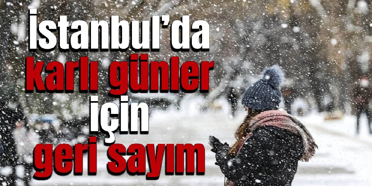 İstanbul'da karlı günler için geri sayım