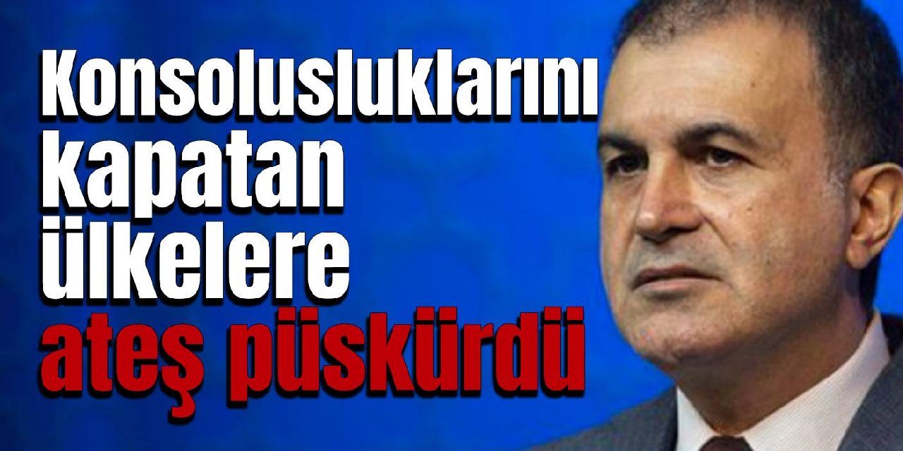AKP'li Çelik'ten konsolosluk kapatan ülkelere tepki