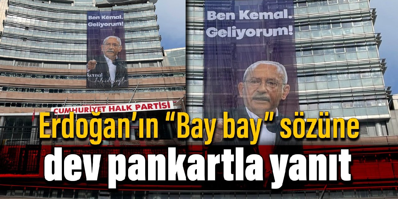 Erdoğan’ın “Bay bay” sözüne dev pankartla yanıt