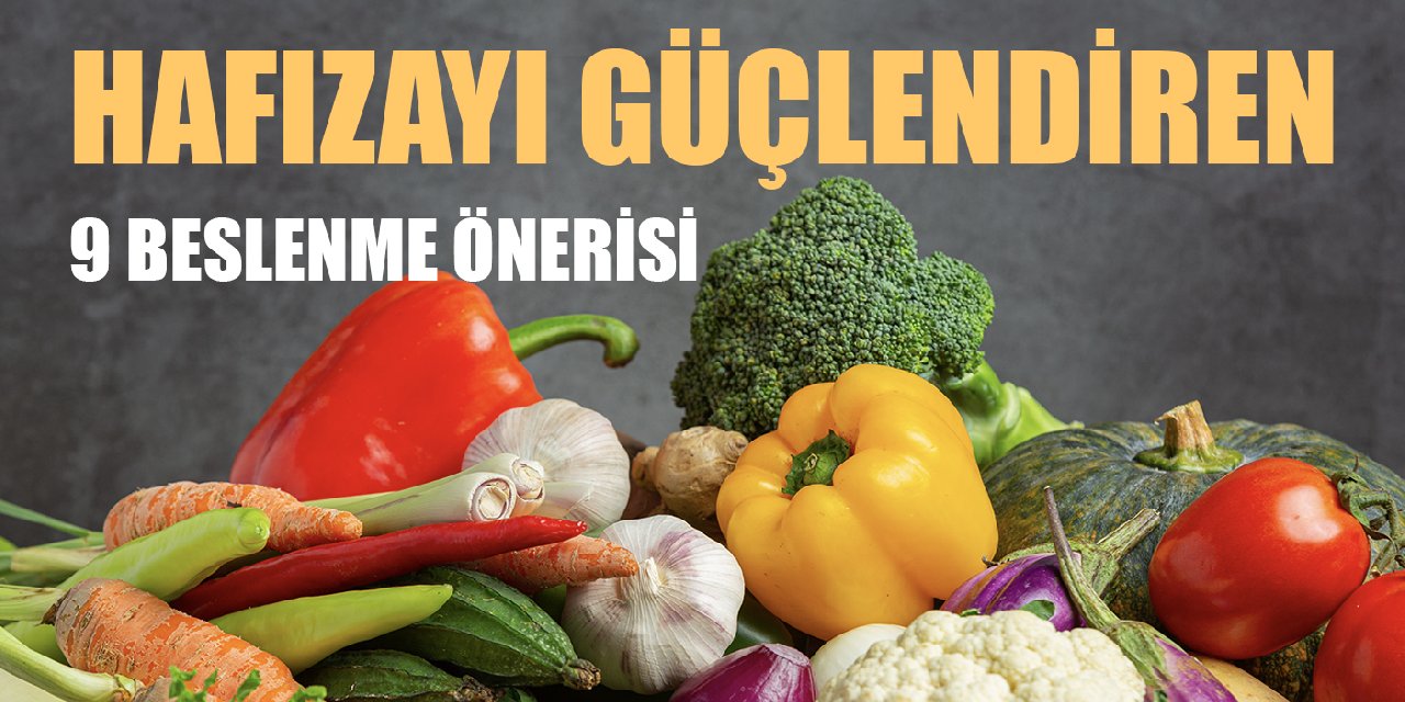 Hafızayı güçlendiren 9 beslenme uyarısı! Bu yiyecekler unutkanlığa iyi geliyor...