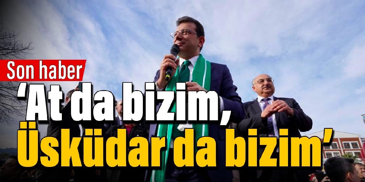 İmamoğlu: At da bizim Üsküdar da bizim