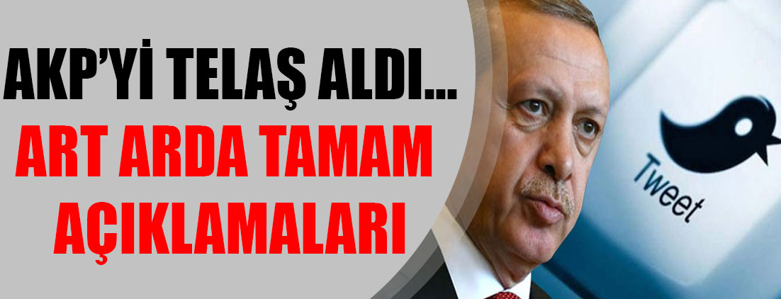 AKP'yi telaş aldı: Art arda TAMAM açıklamaları