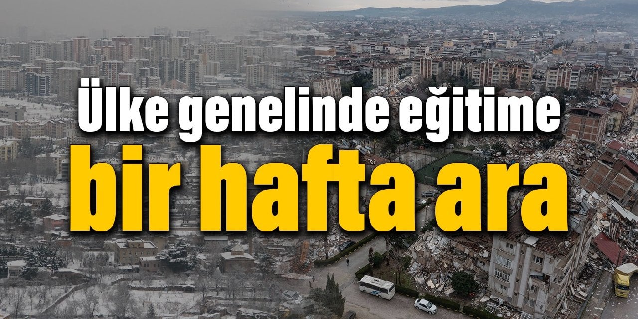 Ülke genelinde eğitime bir hafta ara