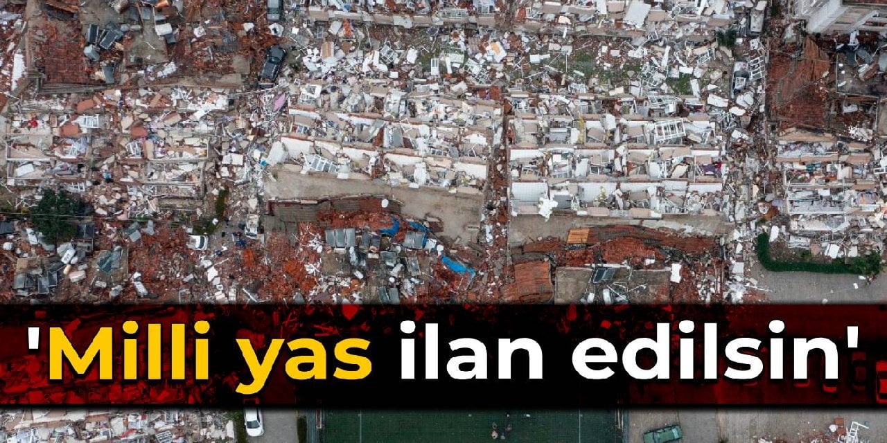 'Milli yas ilan edilsin'