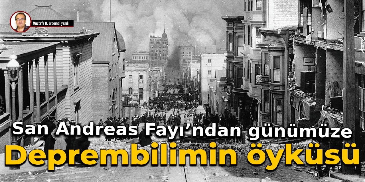 San Andreas Fayı’ndan günümüze  Deprembilimin öyküsü