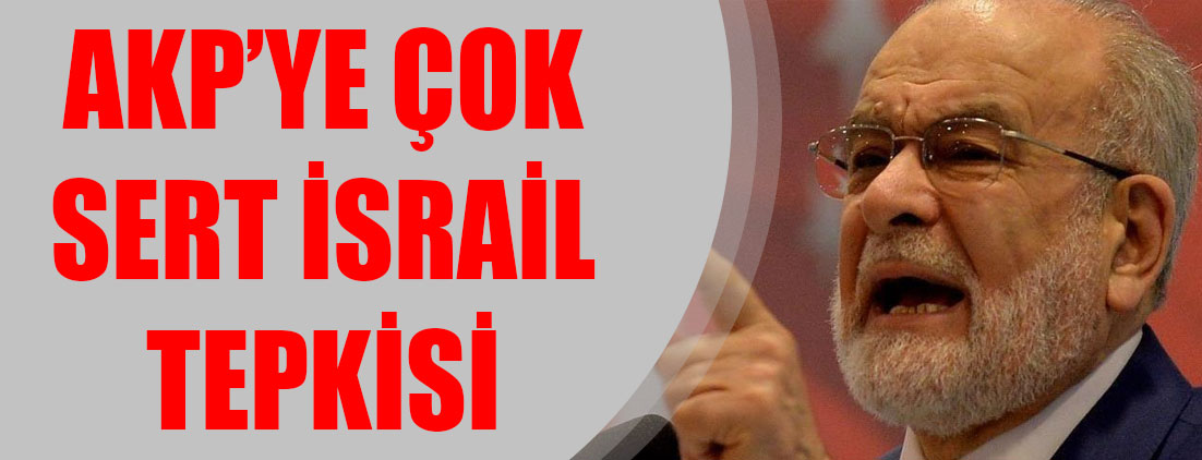 Karamollaoğlu’ndan AKP’ye çok sert İsrail tepkisi!