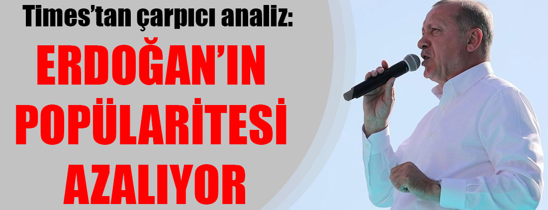 Times’tan çarpıcı analiz: Erdoğan’ın popülaritesi azalıyor