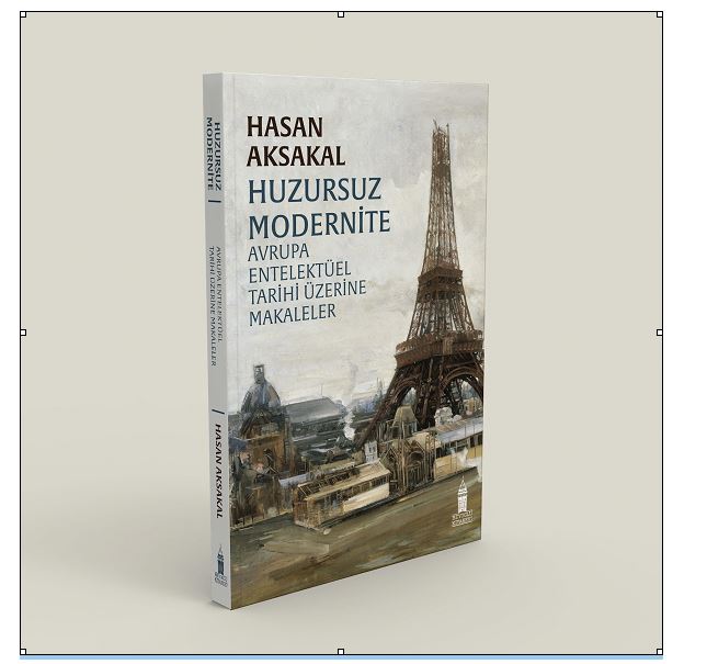 Hasan Aksakal, Modernliğin Karanlık Tarihini Yazdı: “Huzursuz Modernite”