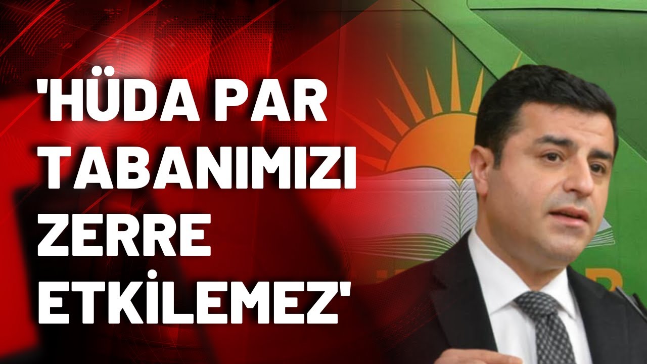Selahattin Demirtaş: HÜDA PAR tabanımızı zerre etkilemez