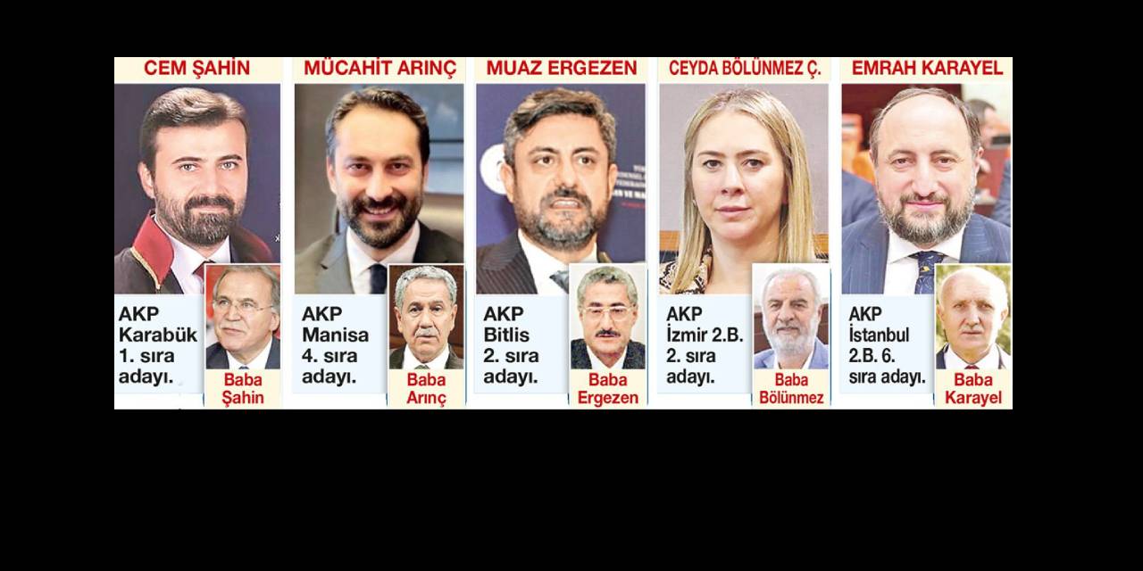 AKP'nin saltanat listesi: Babalar gitti, çocukları geliyor!