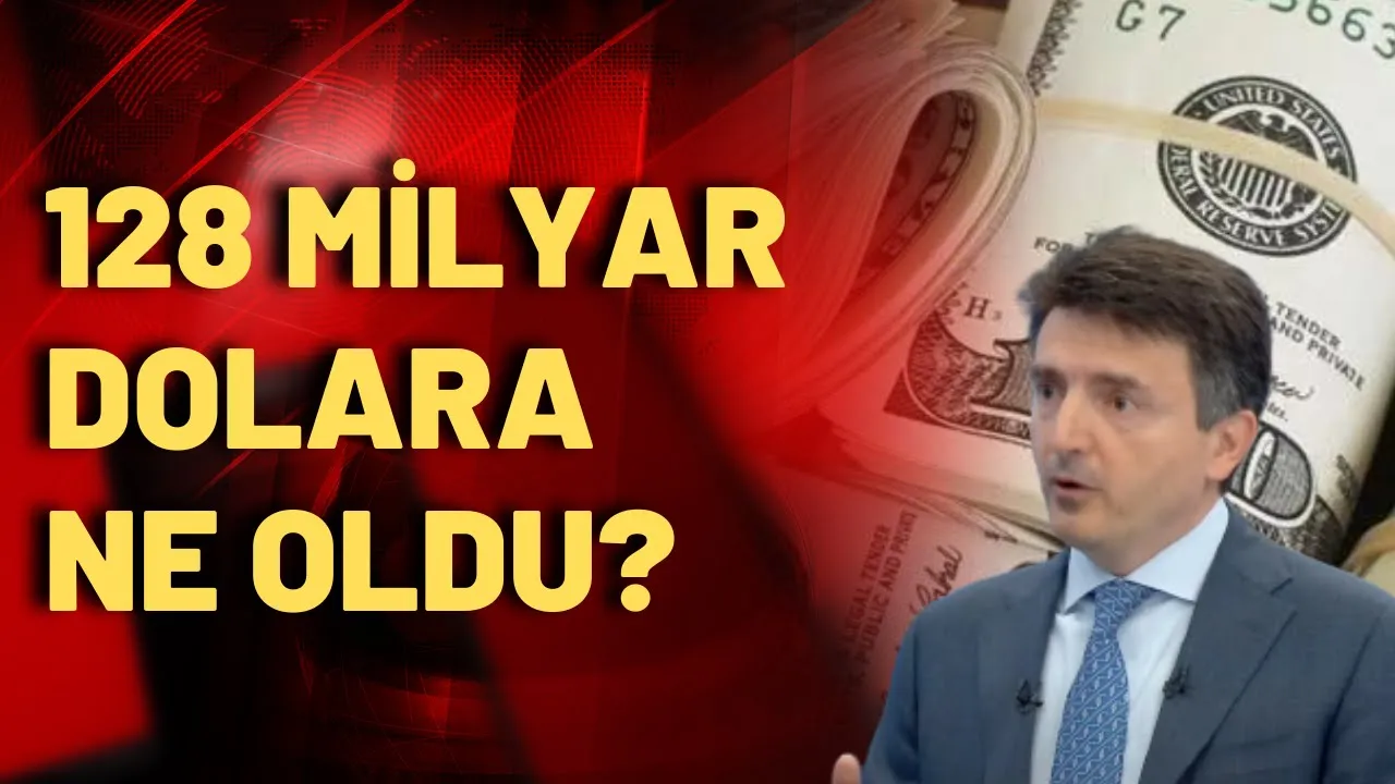 Çok konuşulan 128 milyar dolar meselesini Bilge Yılmaz anlattı