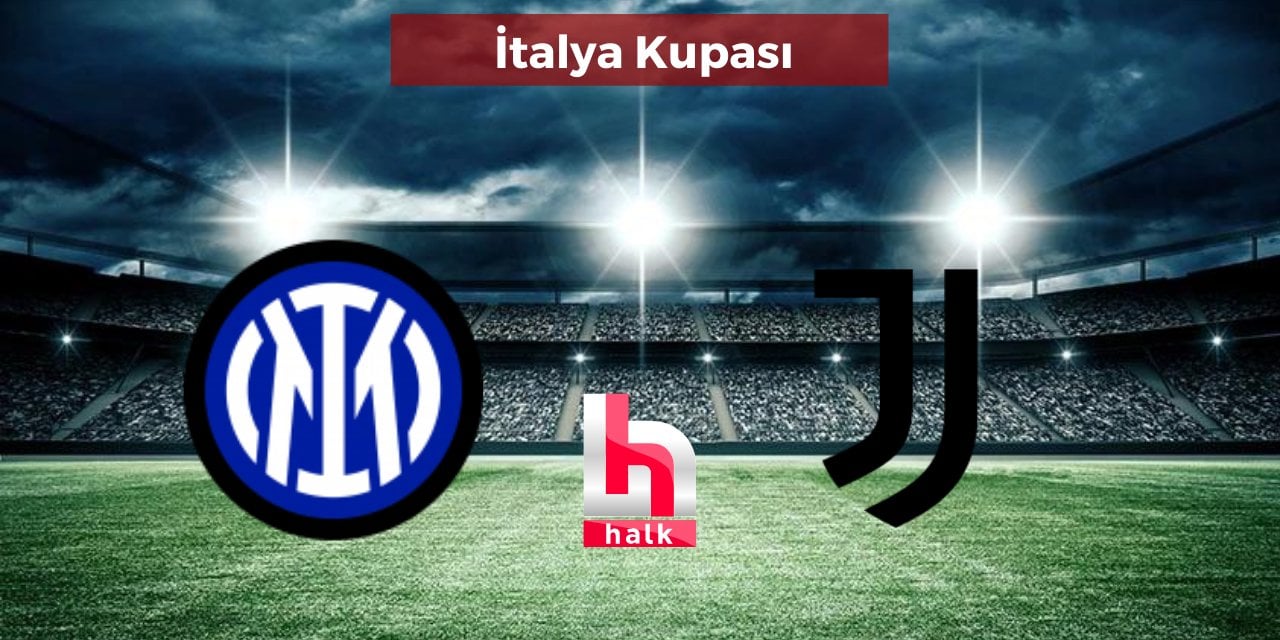 Inter-Juventus maçı ne zaman, saat kaçta, hangi kanalda?