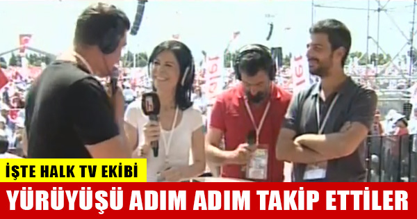 Adalet Yürüyüşünü CHP lideri Kılıçdaroğlu ile birlikte yürüyen Halk TV ekibi