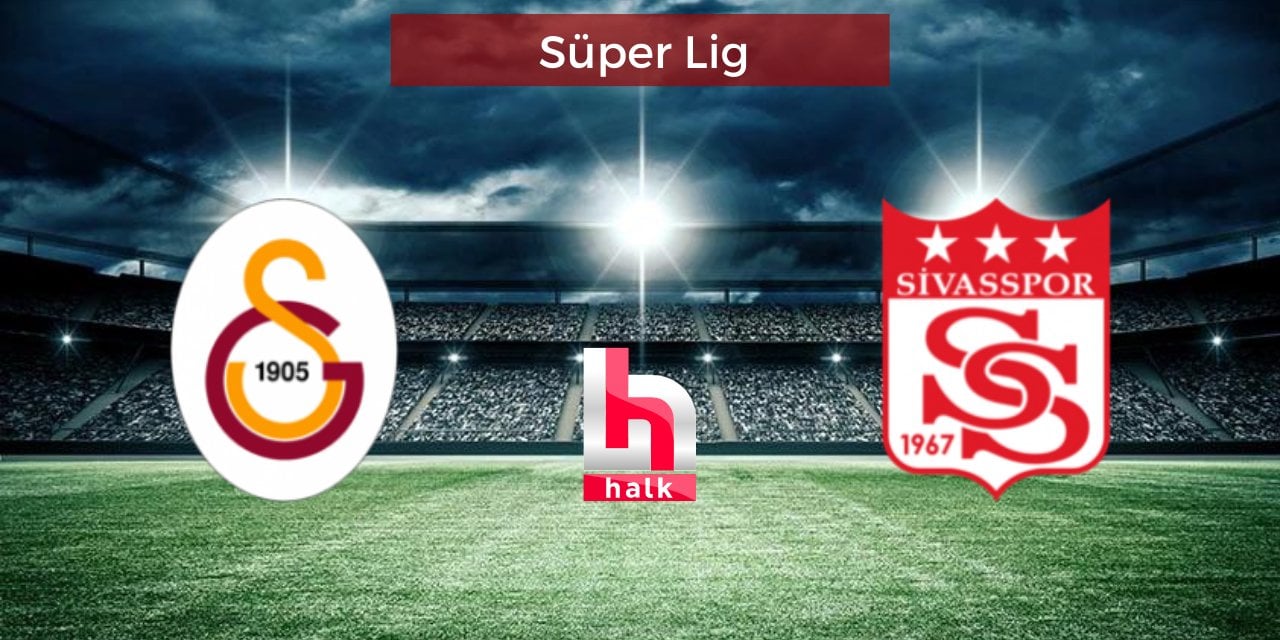 Galatasaray - Sivasspor maçı ne zaman, saat kaçta, hangi kanalda? Muhtemel 11'ler