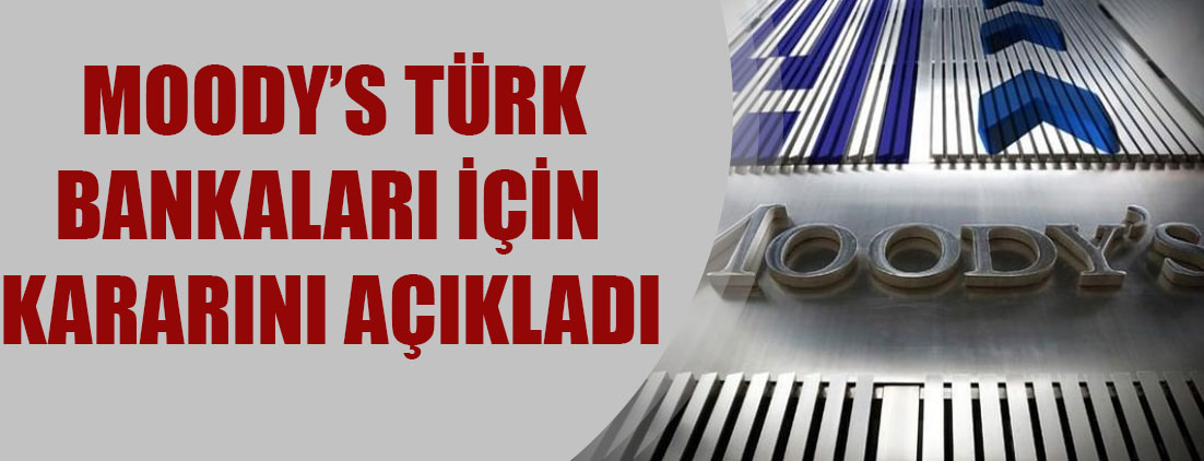 Moody’s, Türkiye'deki 20 bankanın notunu indirdi