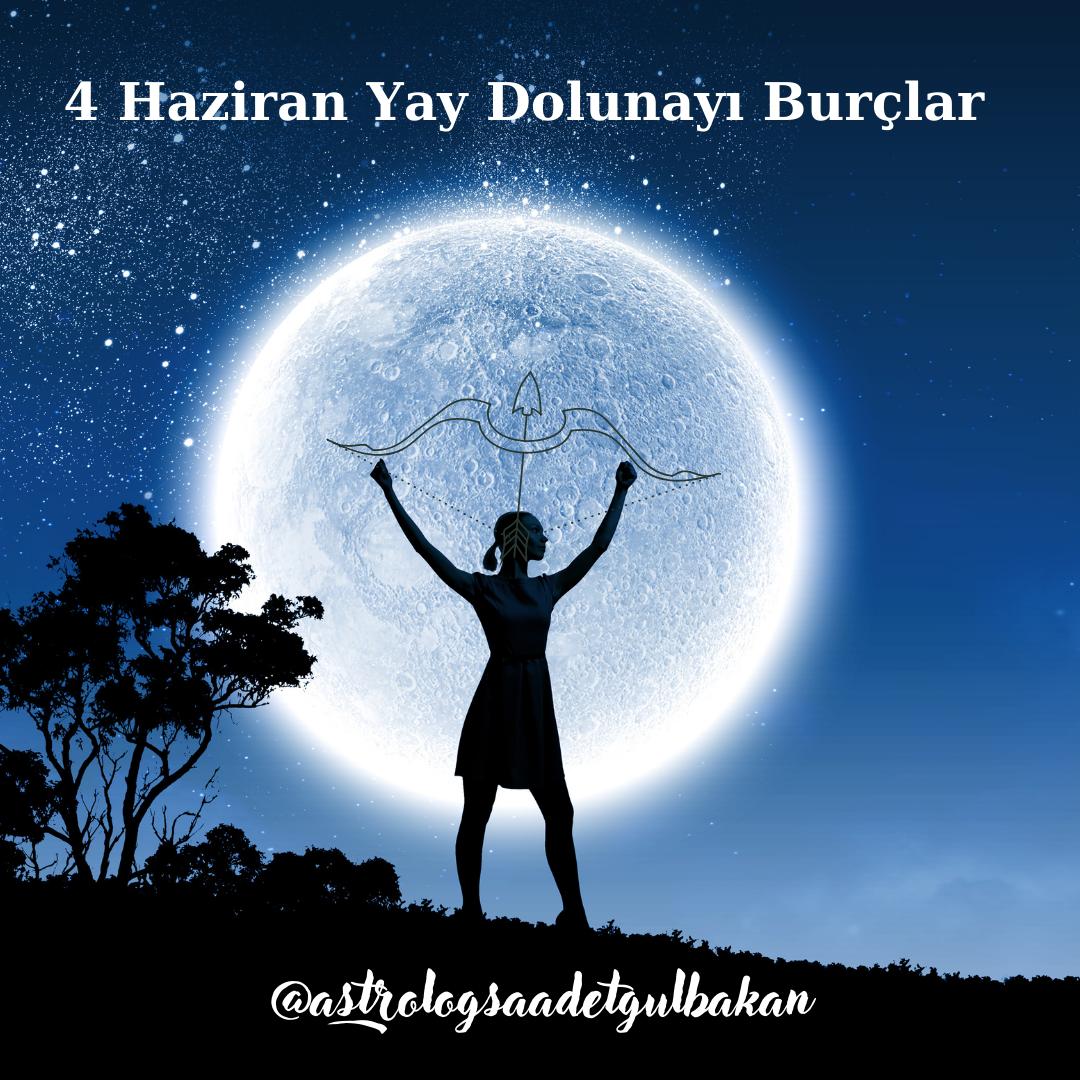 4 Haziran Yay Dolunayının burçlara etkisi…Dileklerimizin yenilenmesi için gökyüzünün bu döngüsünü kaçırmayın...