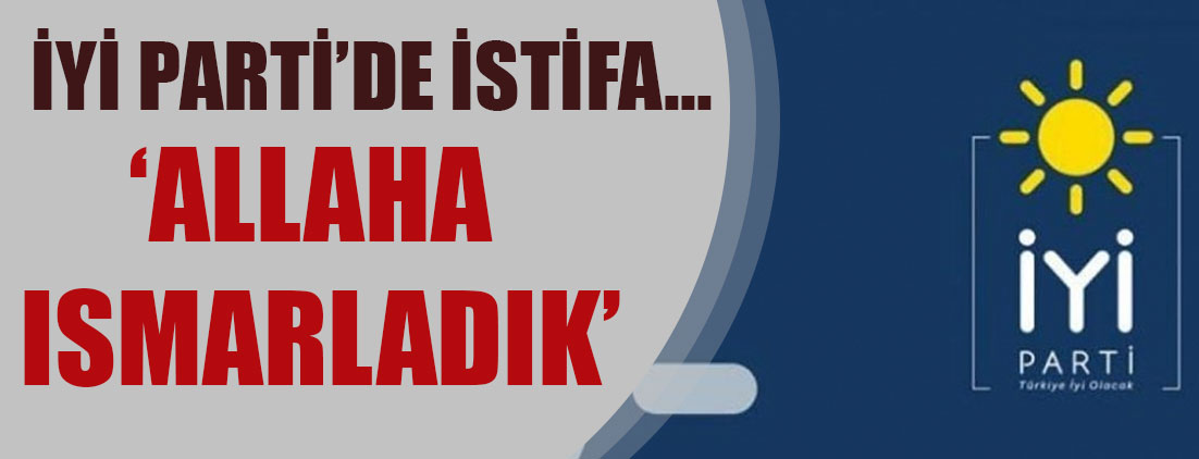 İYİ Parti İstanbul Milletvekili istifa etti... Akşener'den ilk açıklama