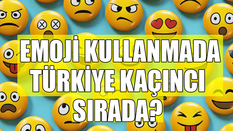 Emoji kullanmada Türkiye kaçıncı sırada?
