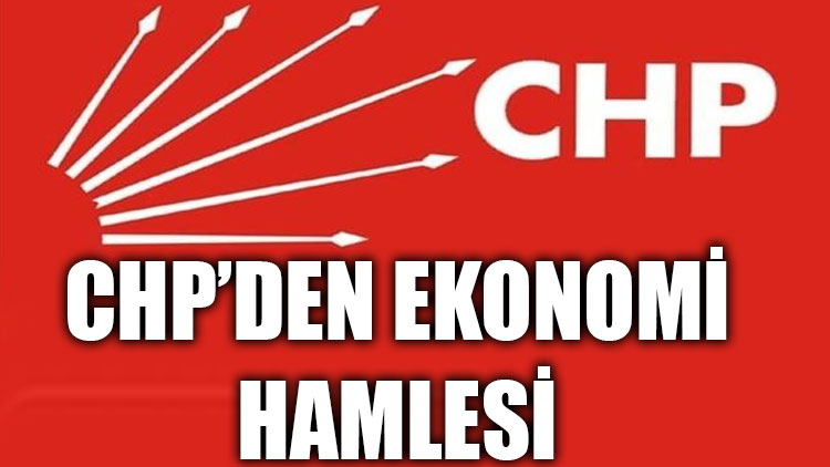 CHP'den 'ekonomi' hamlesi