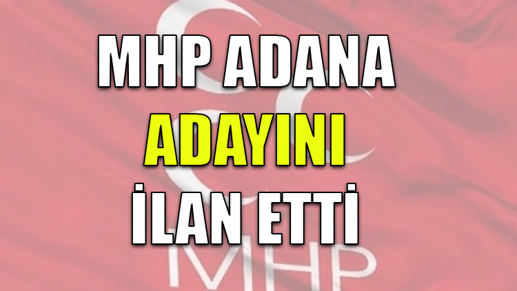 MHP, Adana adayını ilan etti