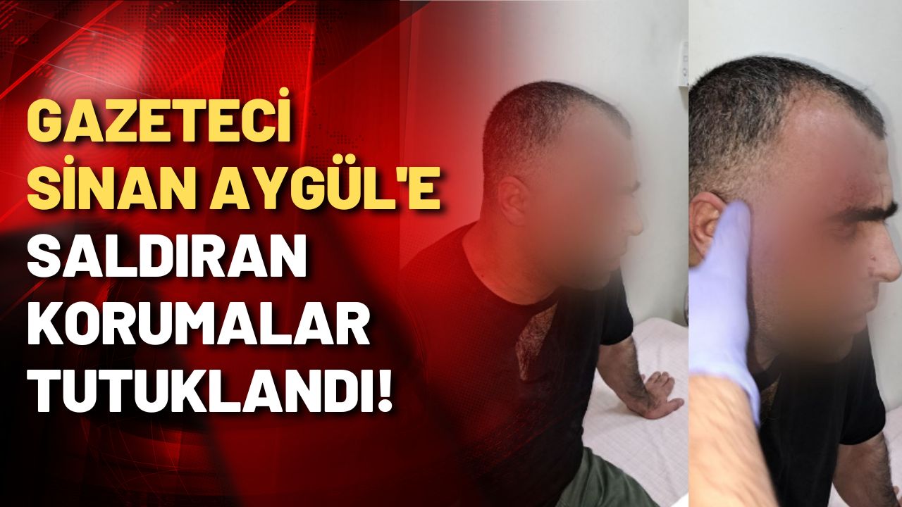 Gazeteci Sinan Aygül'e saldırıda yeni gelişme!