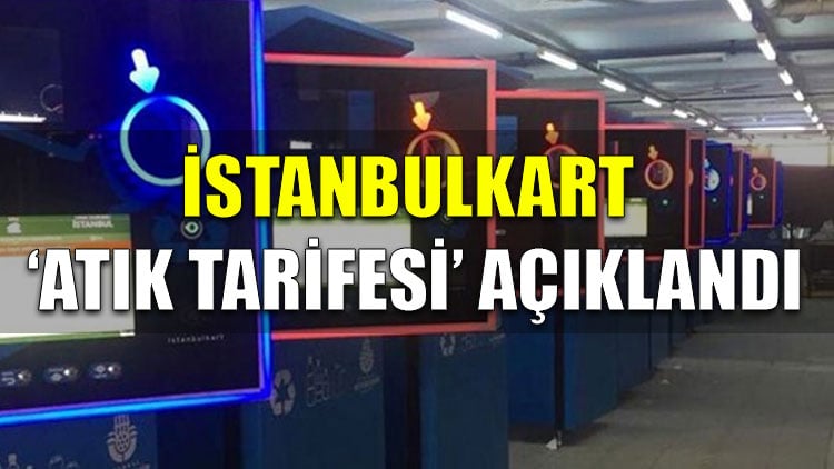 İstanbulkart 'atık tarifesi' açıklandı