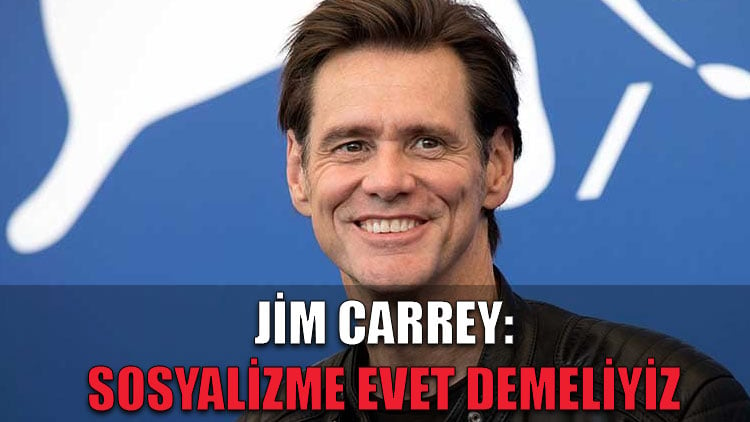 Jim Carrey: Sosyalizme evet demeliyiz