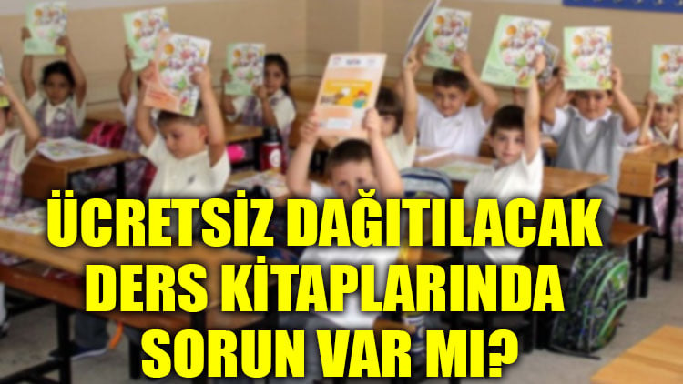 Ücretsiz dağıtılacak ders kitaplarında sorun var mı?