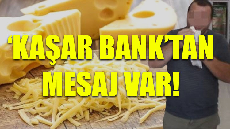 'Kaşar Bank'tan mesaj var!