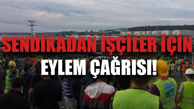 Sendikadan işçiler için eylem çağrısı!